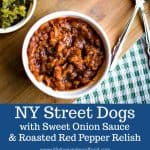Who says hotdogs can't be gourmet? NY Street Dogs with Sweet Onion Sauce and Roasted Red Pepper Relish #hotdogs #picnic #grilling #relish