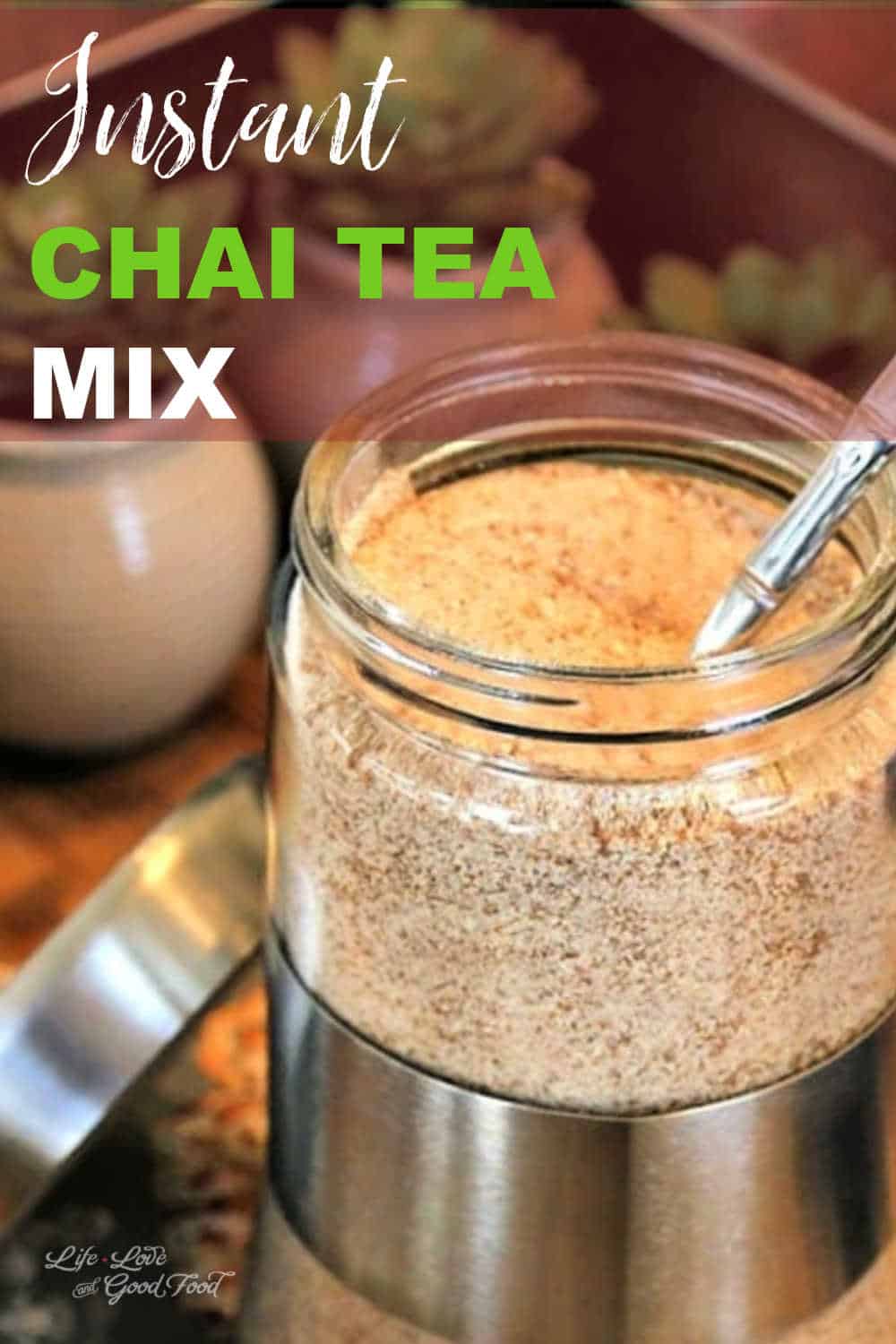 Chai Tea Mix — just add water! Life, Love, and Good Food