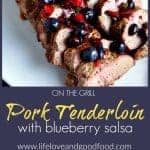 A piece of Grilled Pork Tenderloin with Blueberry Salsa