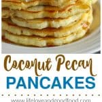 Coconut Pecan Pancakes | Life, Love, and Good Food