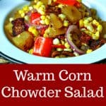 Warm Corn Chowder Salad | Life, Love, and Good Food