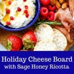 Holiday Cheese Board with Sage Honey Ricotta