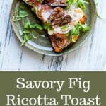 Savory Fig Ricotta Toast on a plate