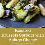 Roasted Brussels Sprouts with Asiago Cheese | Life, Love, and Good Food