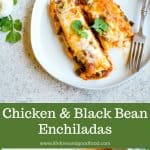 Chicken and Black Bean Enchiladas