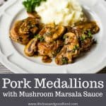 Tender Pork Medallions simmer in a mushroom marsala sauce