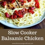 Slow Cooker Balsamic Chicken is an easy main dish that's no-fuss, healthy, and extremely tasty! Serve over angel hair pasta, zucchini noodles, or with a side of steamed veggies.