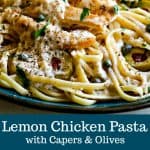 Lemon Chicken Pasta with Capers and Olives