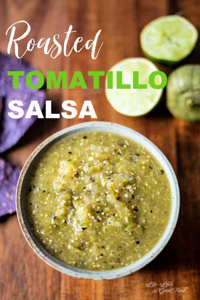Roasted Tomatillo Salsa Life, Love, and Good Food