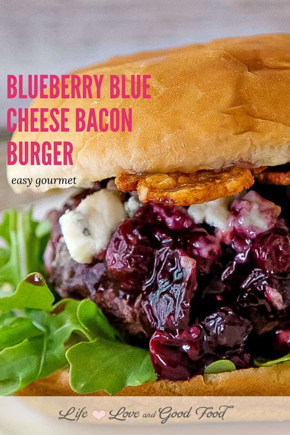 Blueberry Blue Cheese Bacon Burger Life, Love, and Good Food