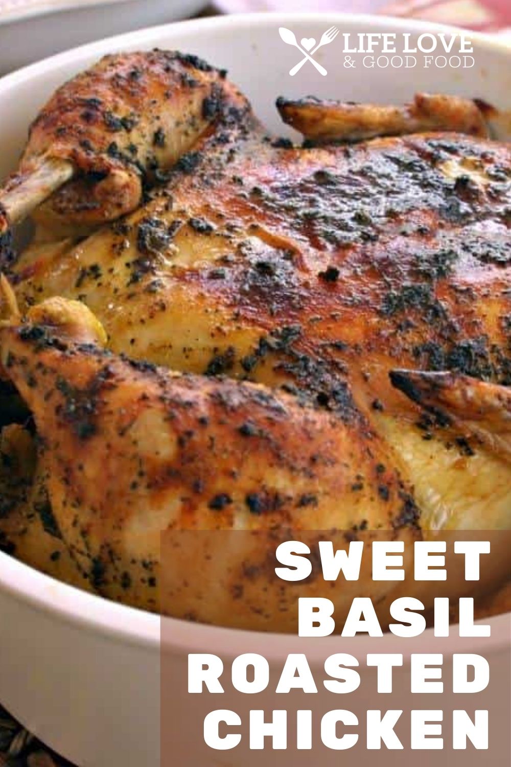 Sweet Basil Roasted Chicken Life Love and Good Food