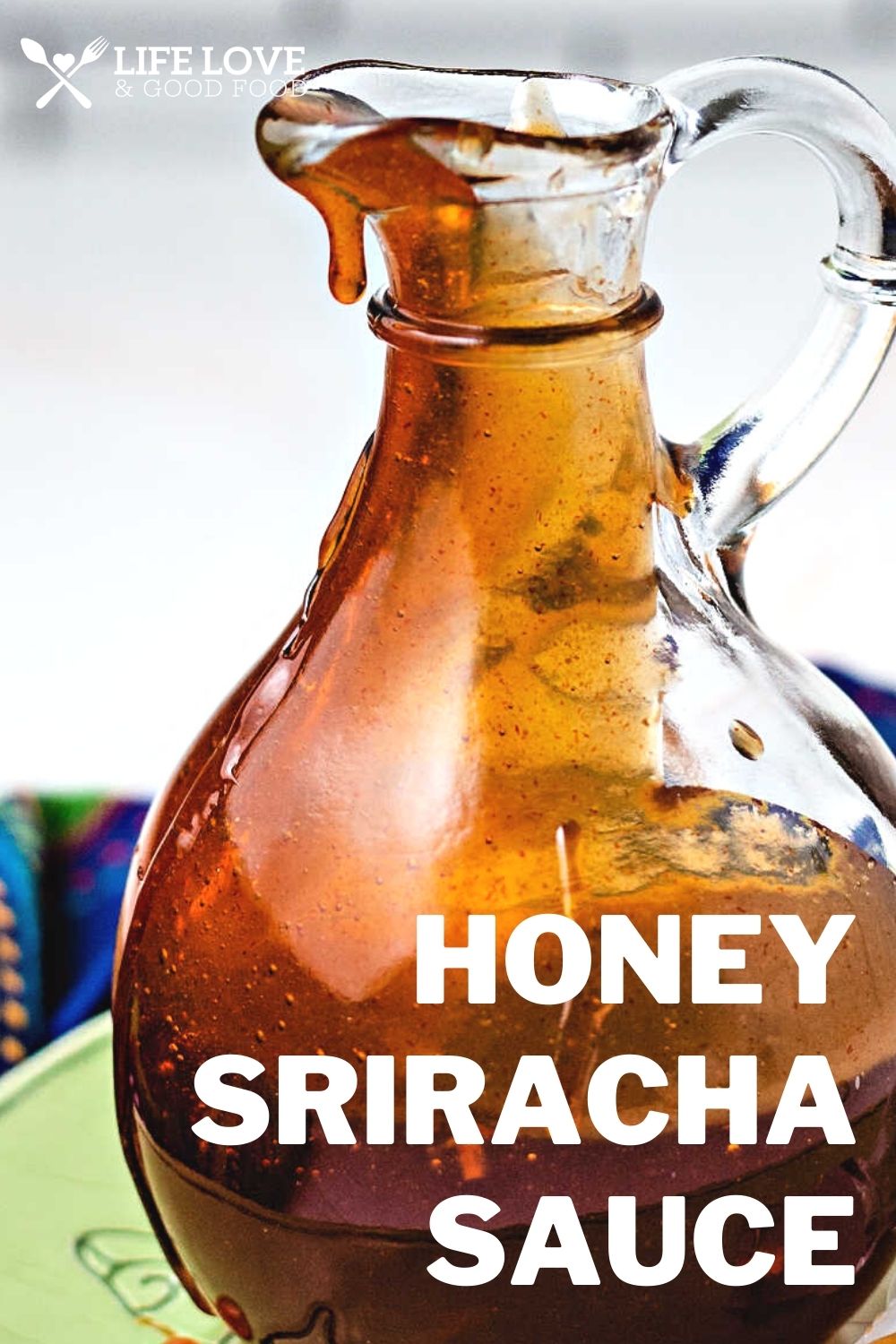 Honey Sriracha Sauce - Life, Love, and Good Food