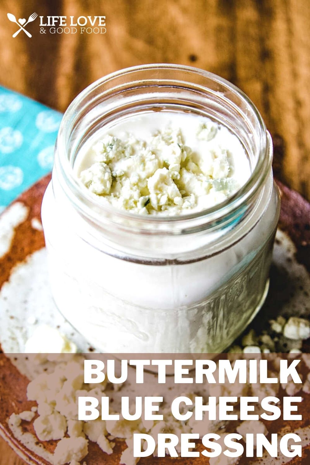 Fast & Fresh Buttermilk Blue Cheese Dressing Life, Love, and Good Food