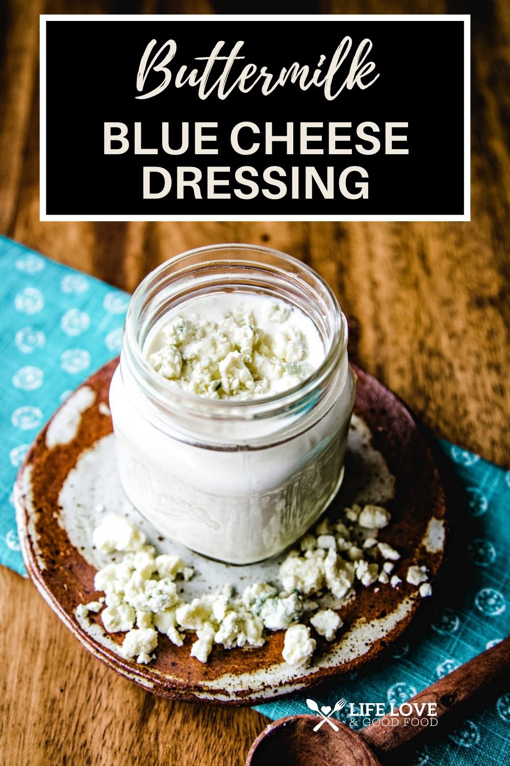 Fast & Fresh Buttermilk Blue Cheese Dressing Life, Love, and Good Food