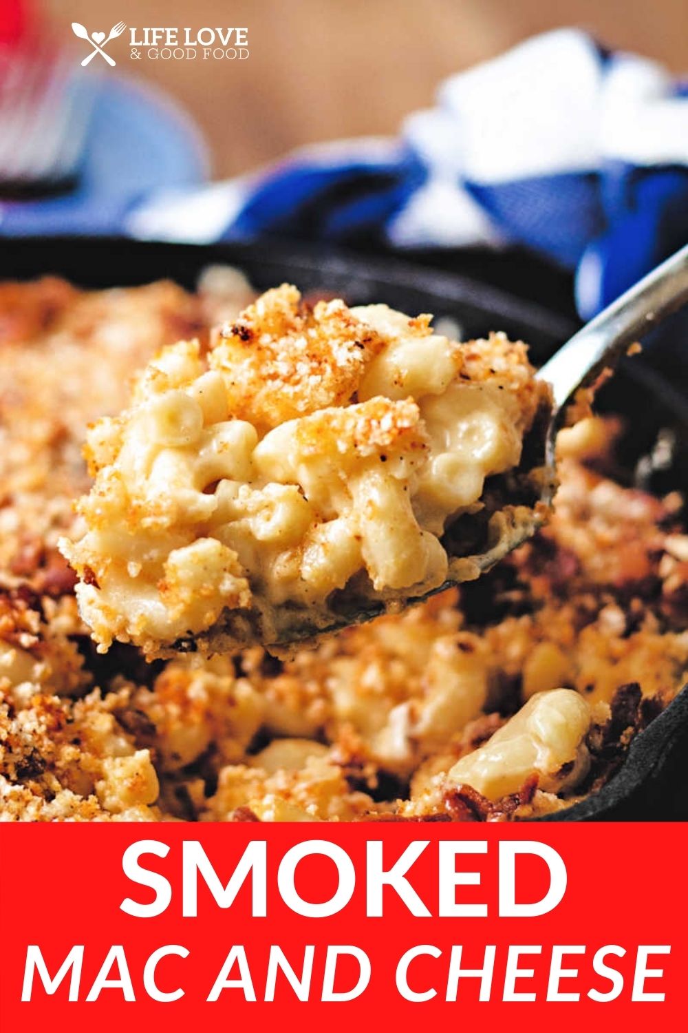 Smoked Mac and Cheese - Life, Love, and Good Food