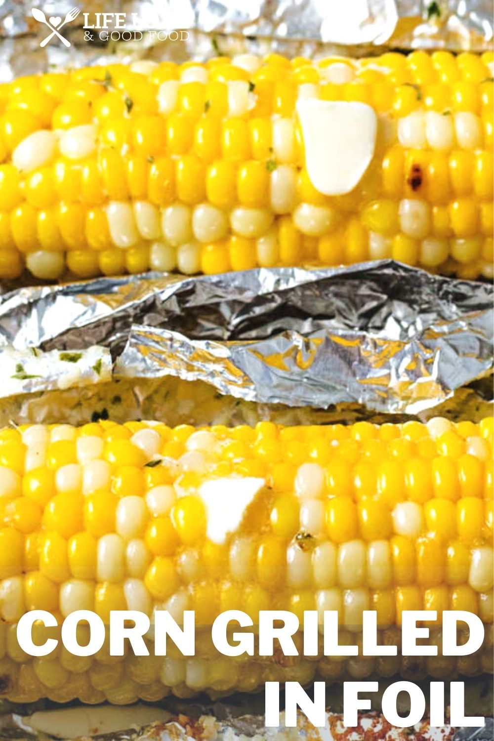 Grilled Corn in Foil with Parmesan Butter - Life, Love, and Good Food