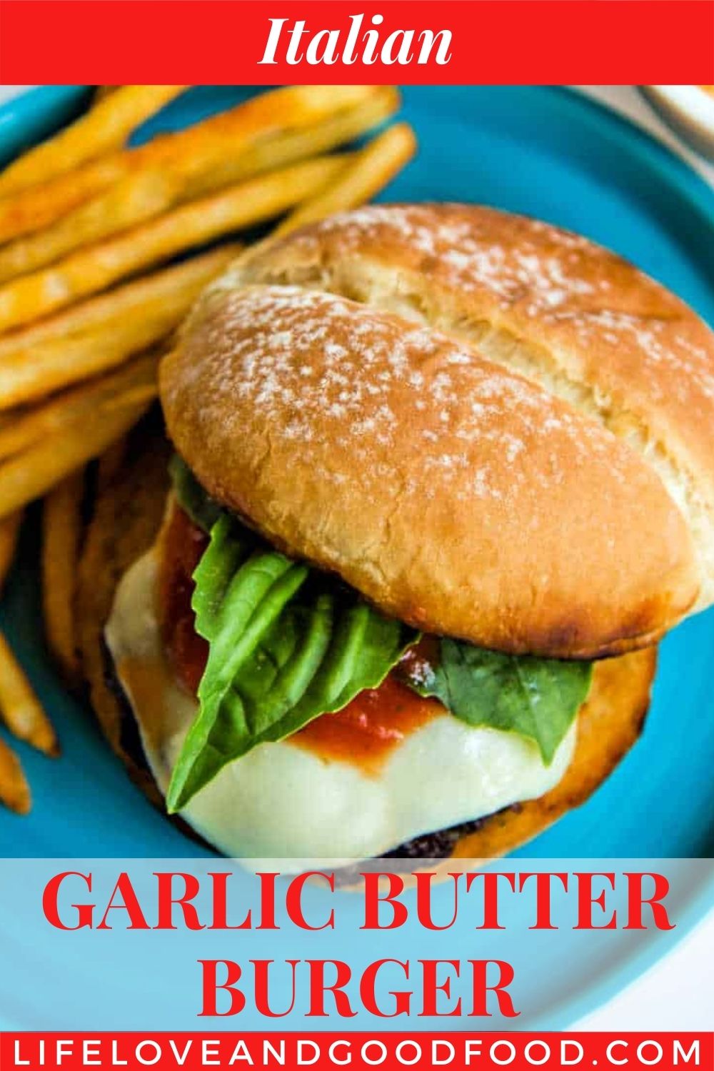 Italian Burgers on Garlic Butter Buns Life, Love, and Good Food