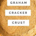 Homemade Graham Cracker Crust in a white pie plate.