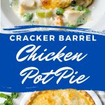 Cracker Barrel Homestyle Chicken Pot Pie in a white pie pan.