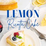 Lemon Ricotta Cake on a cake plate.