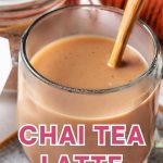 Chai Tea Latte Instant Mix Recipe in a glass mug,