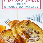 Orange Marmalade and Cream Cheese Stuffed French Toast with maple syrup being drizzled on top.