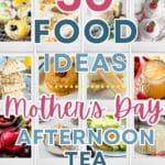 A collage of Mother's Day Afternoon Tea Party Food Ideas.