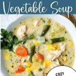 Chicken Vegetable Soup in a bowl on a table.