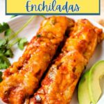 Chicken and Black Bean Enchiladas on a plate.