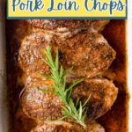 Baked Pork Loin Chops garnished with rosemary.