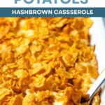 Funeral Potatoes, also known as hashbrown casserole, in a baking dish.