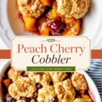 Two-panel collage showing Peach Cherry Cobbler with golden drop biscuit topping with texxt overlay.